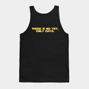 DATA - There is no try, only data. Tank Top